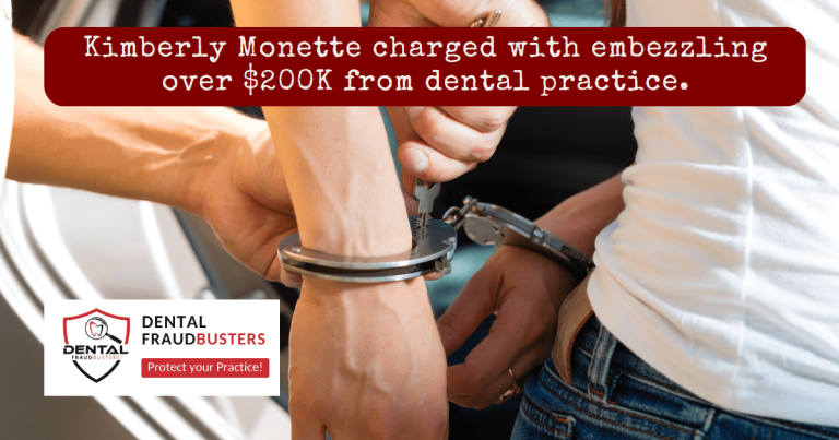 Kimberly Monette charged with embezzling over $200K from dental practice.
