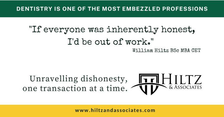 It’s a fact. Dentistry is one of the most embezzled professions.