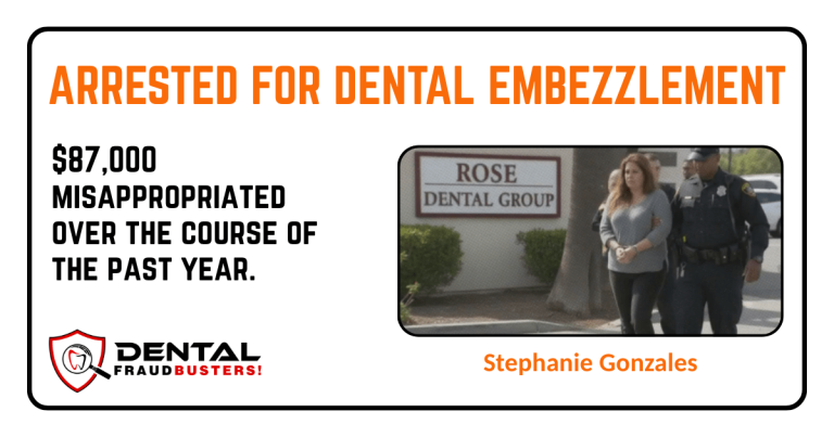 Dental office employee arrested for embezzlement.